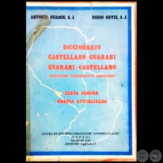 DICCIONARIO GUARANI-CASTELLANO CASTELLANO-GUARANI - SEXTA EDICIN - Autores: ANTONIO GUASCH, S.J. / DIEGO ORTZ, S.J. - Ao 1986